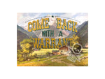 Come Back with a Warrant (art print)