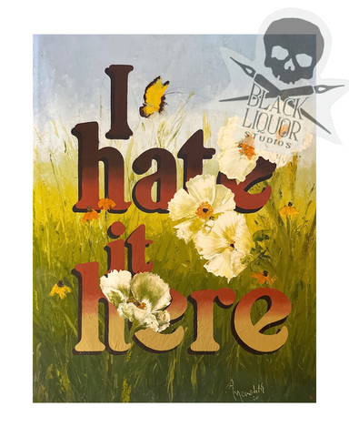 I Hate It Here (art print)