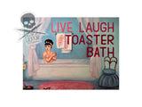 Live, Laugh, Toaster Bath  (art print)