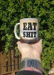 Eat Shit 12 oz mug