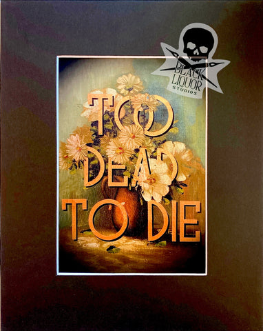 Too Dead to Die (art print)