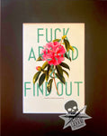 Fuck Around and Find Out floral (art print)