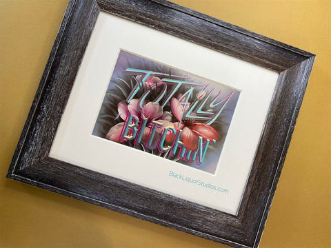Totally Bitchin’ 8x10 framed ART PRINT