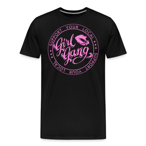 Support your local Girl Gang premium unisex T-Shirt - black